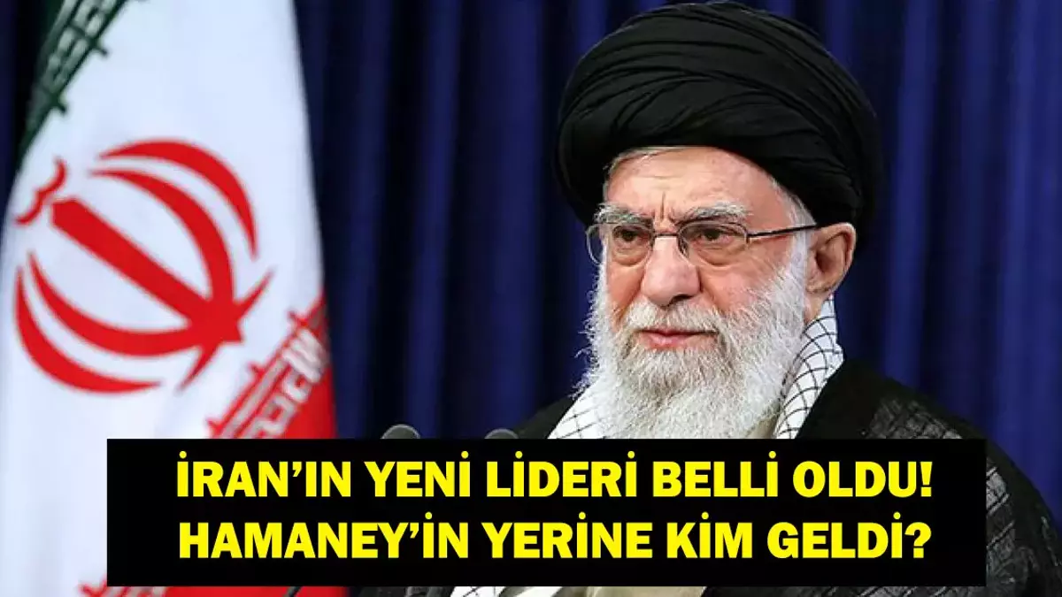 İRAN'IN YENİ LİDERİ KİM OLDU? İran Basını Duyurdu: Ayetullah Hamaney'in Yerine Kim Geldi? Yeni Dini Lider Kim Oldu?