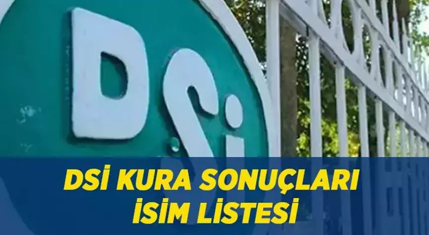 DSİ’de Binlerce İşçi Kura Heyecanı! Sonuçlar Açıklandı mı?
